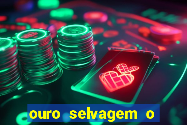 ouro selvagem o que aconteceu na vida